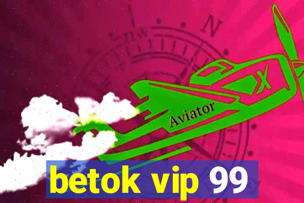 betok vip 99